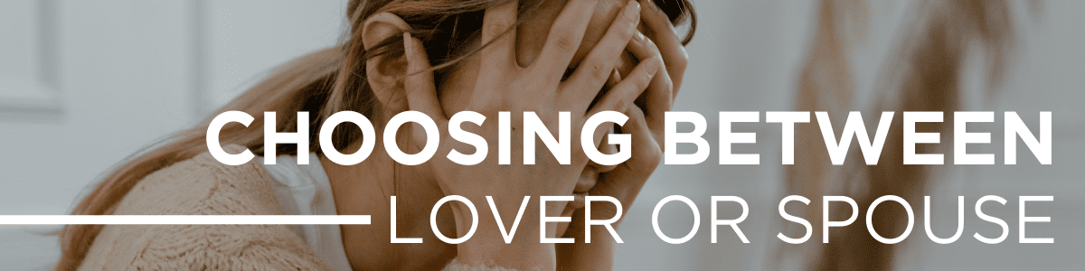 choosing between lover or spouse
