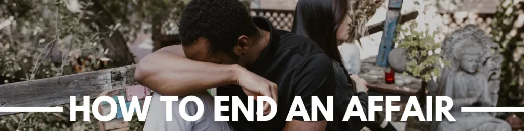 How to end an affair with someone you love
